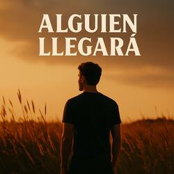Alguien llegará