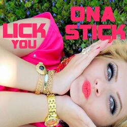 LICK YOU ON A STICK