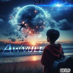 Aw'Vule(Ezase Orkant) (feat. Dash Hesh, Orapeleng ZA & Johnny KVY)