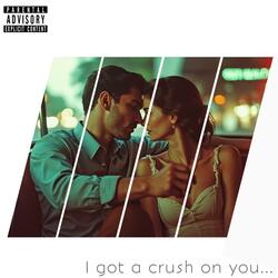 I Got A Crush On You