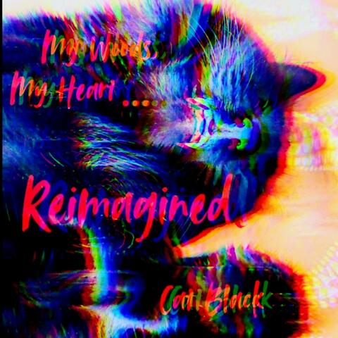 (My Words, My Heart...) Reimagined