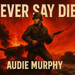Never Say Die (Audie Murphy)