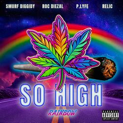 So High (Rainbow) (feat. P. Lyfe, Relic & Roc Diezal)