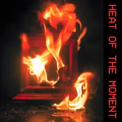 Heat of the Moment