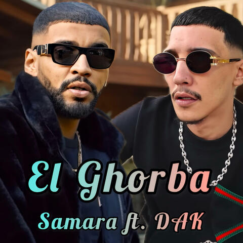 El Ghorba (feat. Samara & DAK)