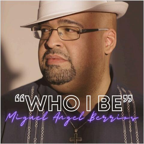Who I Be