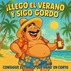 llego el verano y sigo gordo