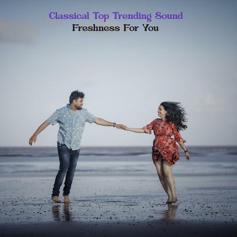 Classical Top Trending Sound | Freshness For You