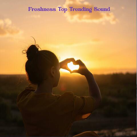 Freshness Top Trending Sound