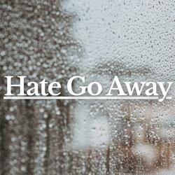 Hate Go Away