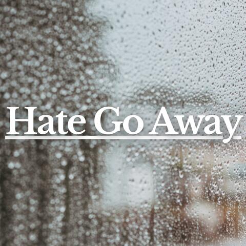Hate Go Away