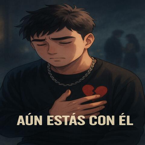 Aún estás con él