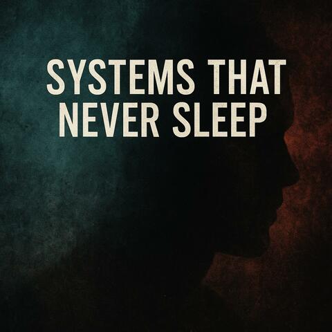 Systems That Never Sleep