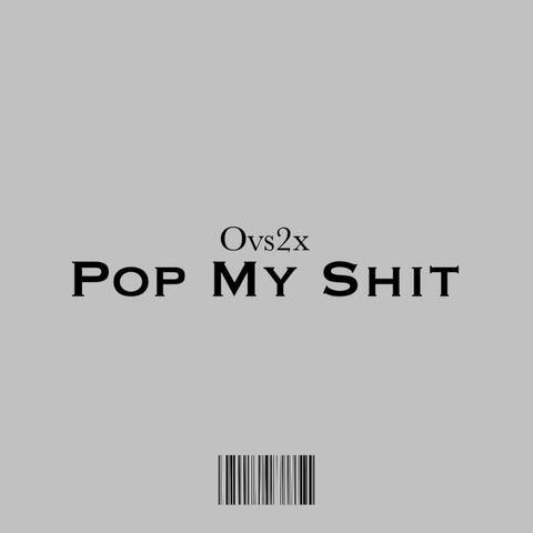 Pop My Shit