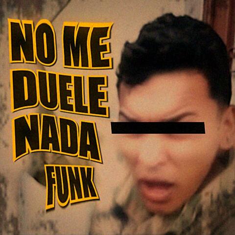 NO ME DUELE NADA FUNK
