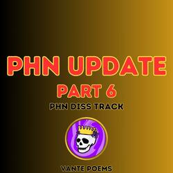 PHN Update, Pt. 6 (PHN Diss Track)