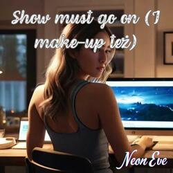 Show must go on (I make-up też)