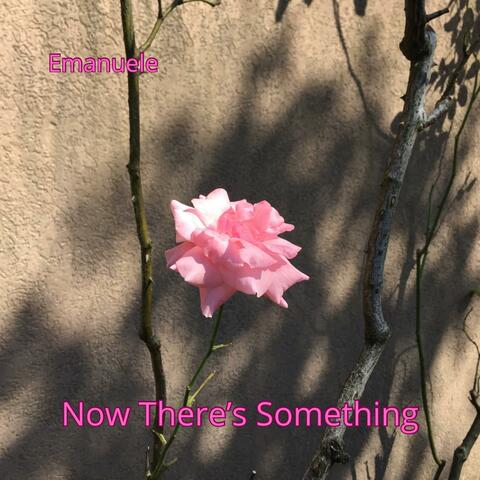 Now There's Something