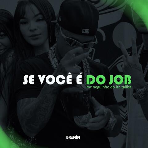 SE VOCÊ É DO JOB (feat. Mc Neguinho do ITR)