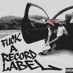 Fuck A Record Label