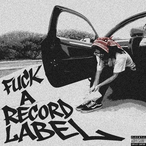 Fuck A Record Label