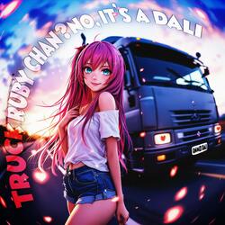 TRUCK RUBY CHAN? NO, IT'S A DALI! (Super Slowed)