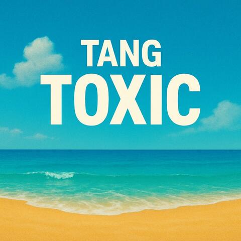 Too Toxic