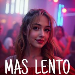 MAS LENTO