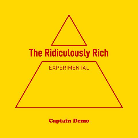 The Ridiculously Rich – Experimental