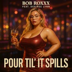 Pour 'Til It Spills (feat. Desiree Lynn)