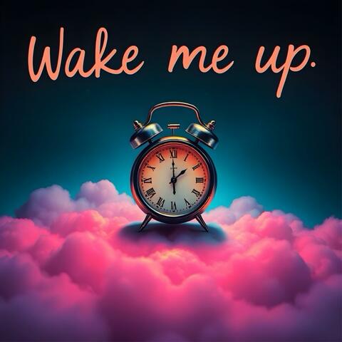 Wake Me Up