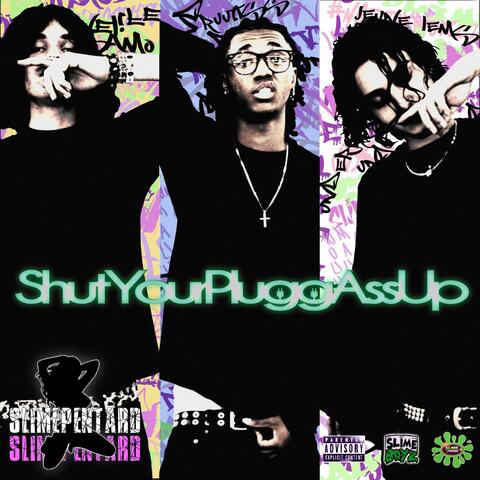 ShutYourPluggAssUp