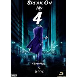 Speak On My 4 (feat. 4Baby Nuk)