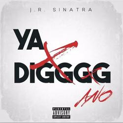 Yadigggg (feat. J.R. Sinatra)