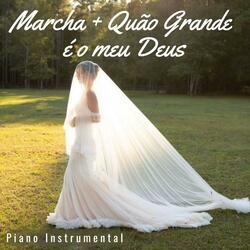 Marcha Nupcial + Quão Grande é o Meu Deus (Versão Casamento)