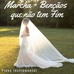 Marcha Nupcial + Bençãos que não tem Fim (Versão Casamento)