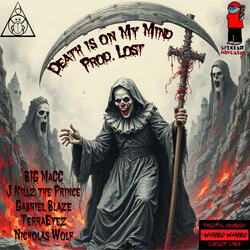 Death is on My Mind (feat. Gabriel Blaze, J-Killz the Prince, TerraEyez & Nicholas Wolf)