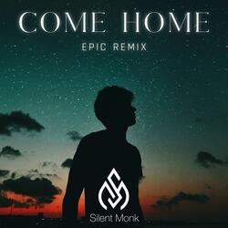 Come Home (Epic Remix)