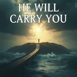 He Will Carry You