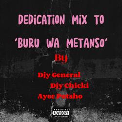 Dedication mix to buru wa metanso (feat. Djy general, Djy chiki & Aye potso malume)