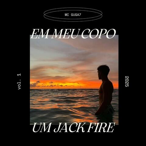 EM MEU COPO UM JACK FIRE