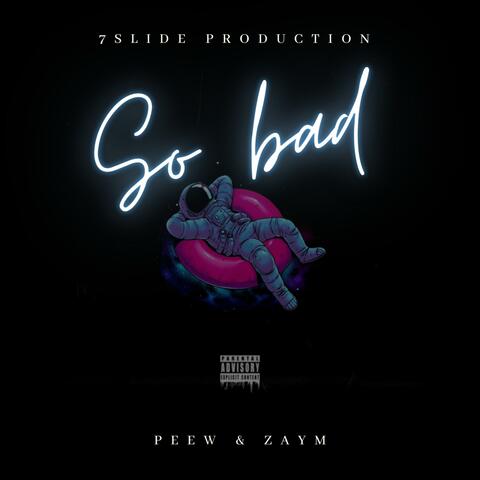 SO BAD (feat. Zaym)