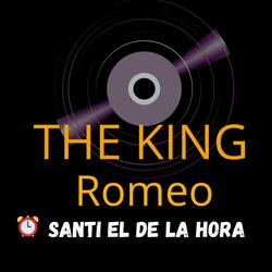 The King Romeo- Santiago El de la Hora