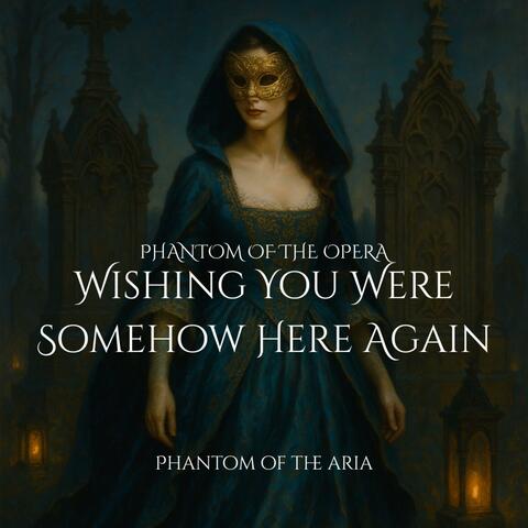 Wishing You Were Somehow Here Again (from Phantom of the Opera)