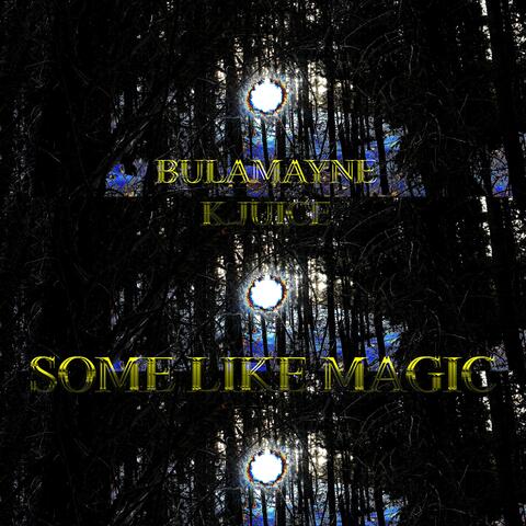 Some Like Magic (feat. K.Juice)