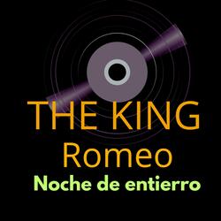 The king Romeo (Noche de entierro)