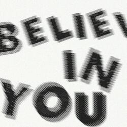 Believe In You