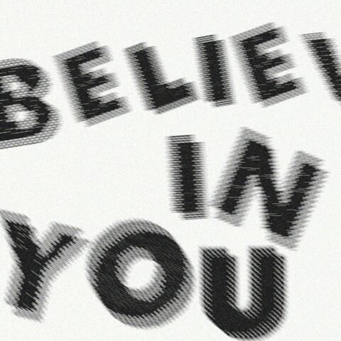 Believe In You