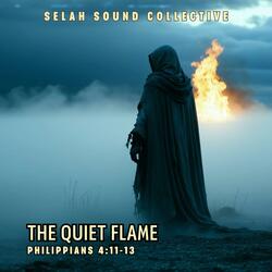 The Quiet Flame (Philippians 4:11-13)