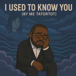 I Used To Know You